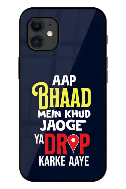 Aap Bhad Me Khud Jaoge Ya Drop Karke Aye Printed Glass Back Phone Case