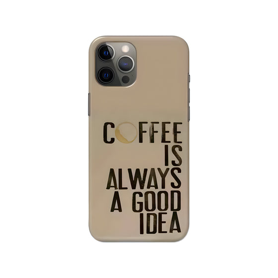 Coffee Always A Good Idea Printed Slim Hard Phone Case