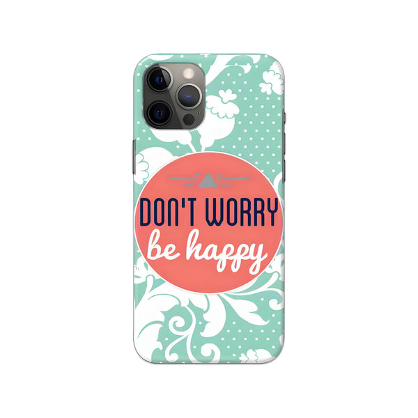 Don’t Worry Be Happy Printed Slim Hard Phone Case