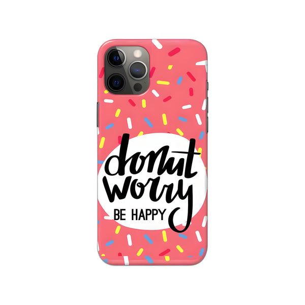 Donut Worry Be Happy Printed Slim Hard Phone Case