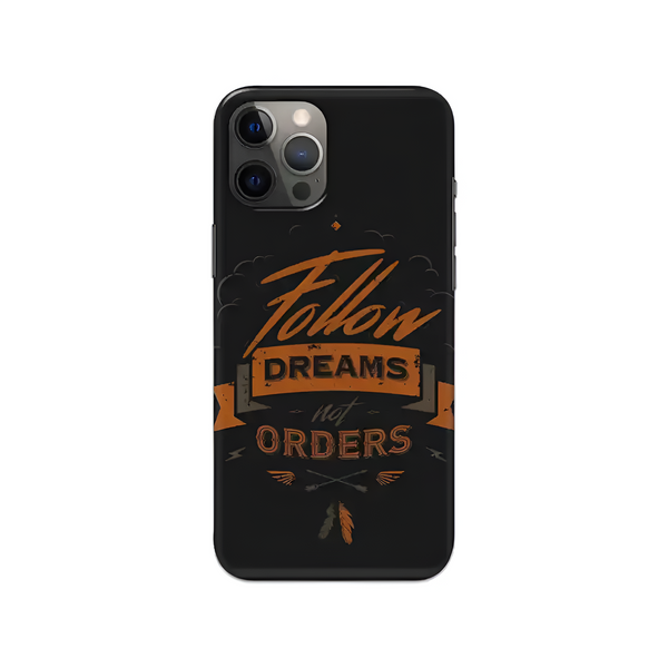 Follow Dreams Not Orders Printed Slim Hard Phone Case