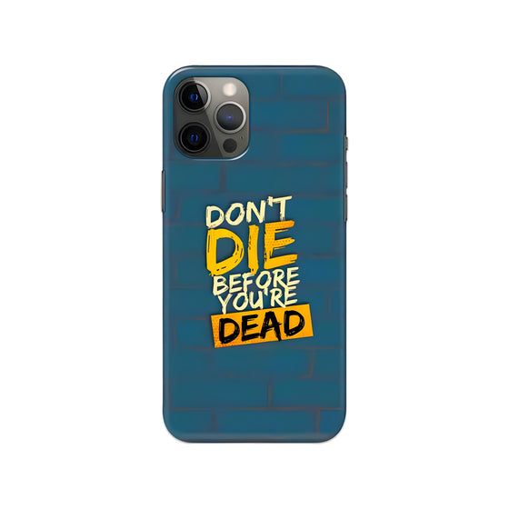 Don’t Die Before You’re Dead Printed Slim Hard Phone Case